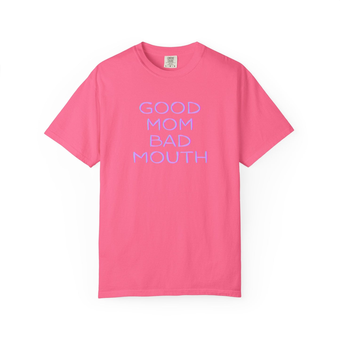 Good mom, bad mouth tee