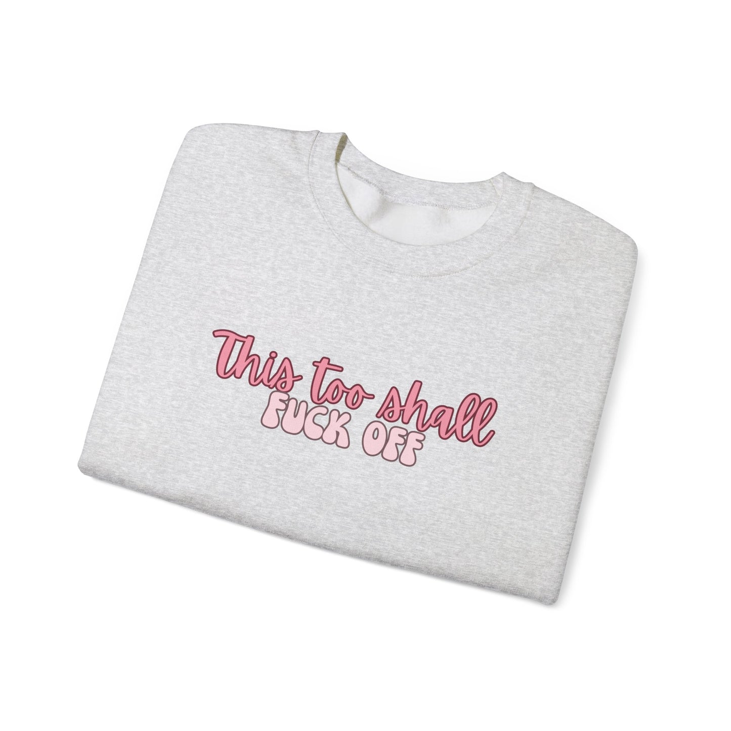 This too shall f*ck off Crewneck