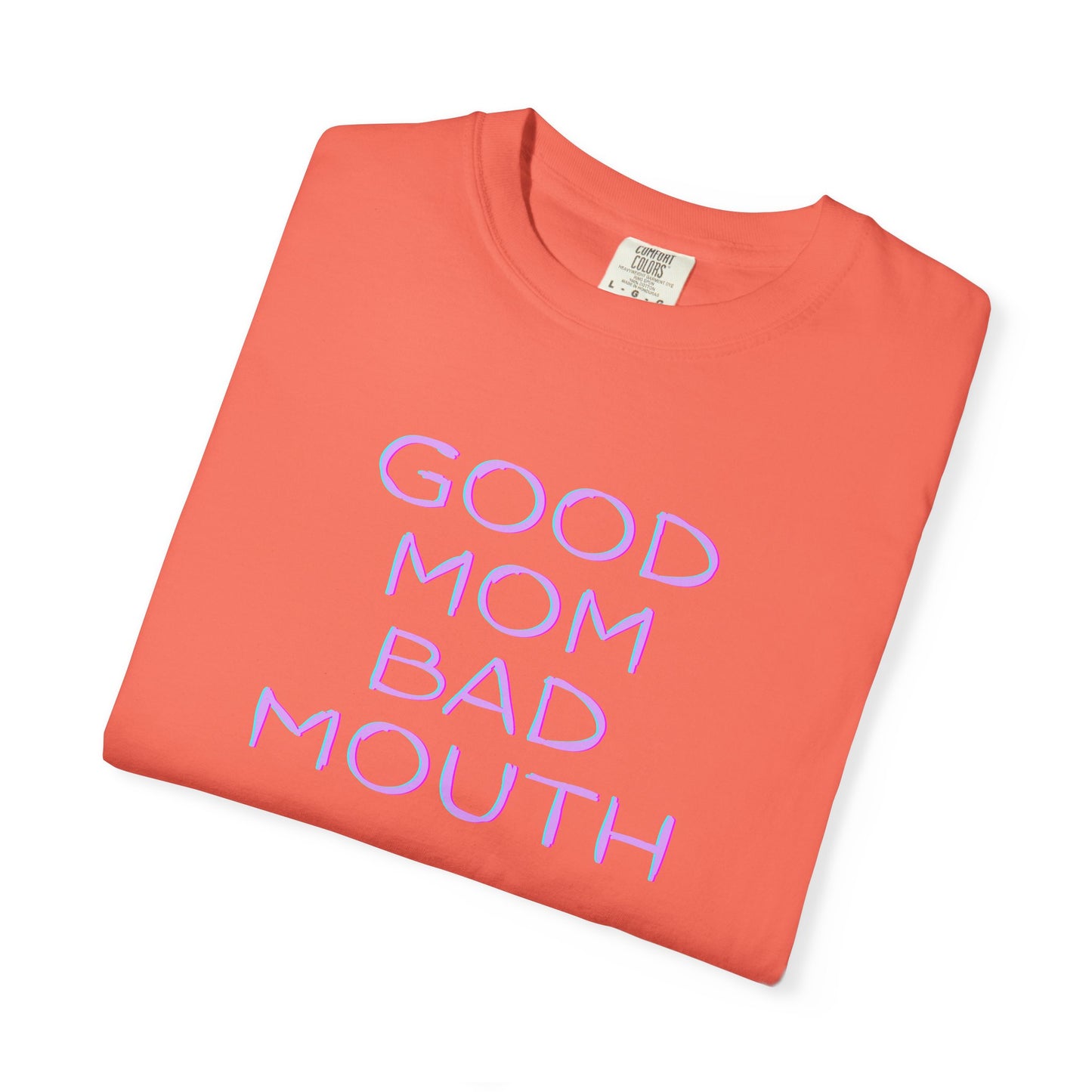 Good mom, bad mouth tee