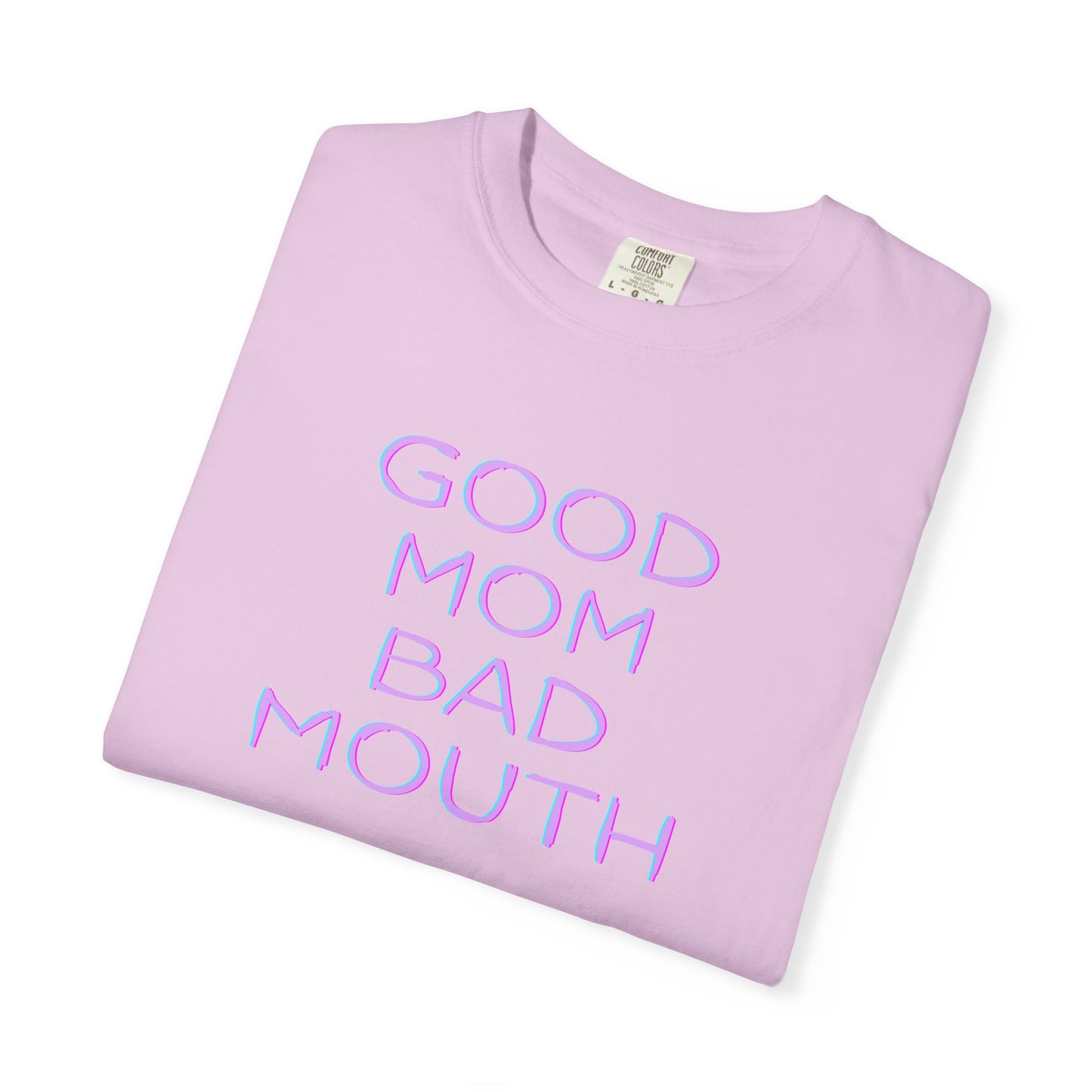 Good mom, bad mouth tee