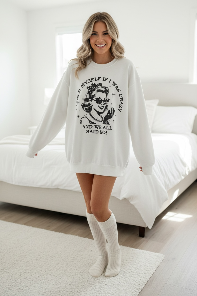 I asked myself if I was crazy Crewneck Sweatshirt, Cozy Casualwear for Women & Men, Fun Gift for Friends, Perfect for Fall & Winter Days