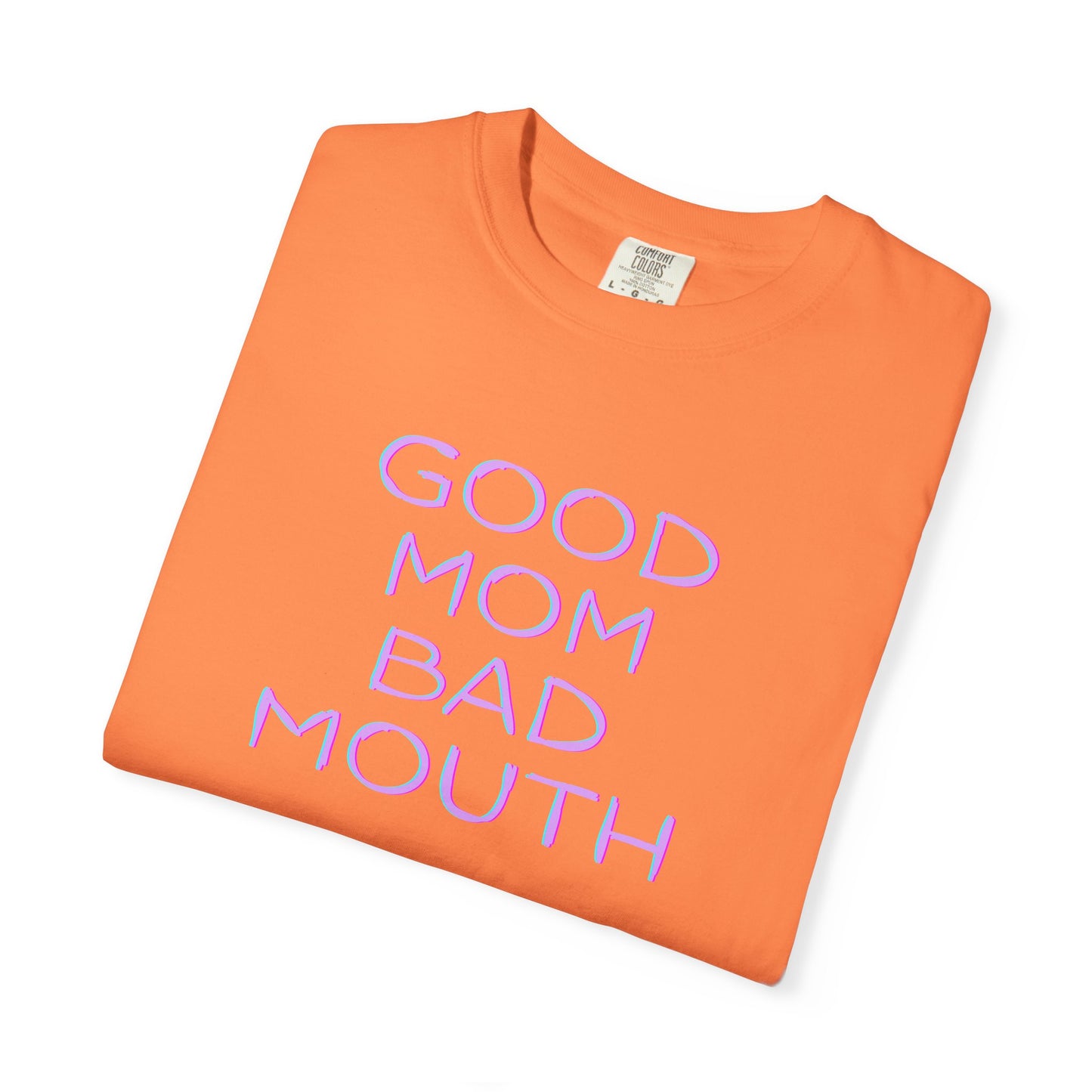 Good mom, bad mouth tee
