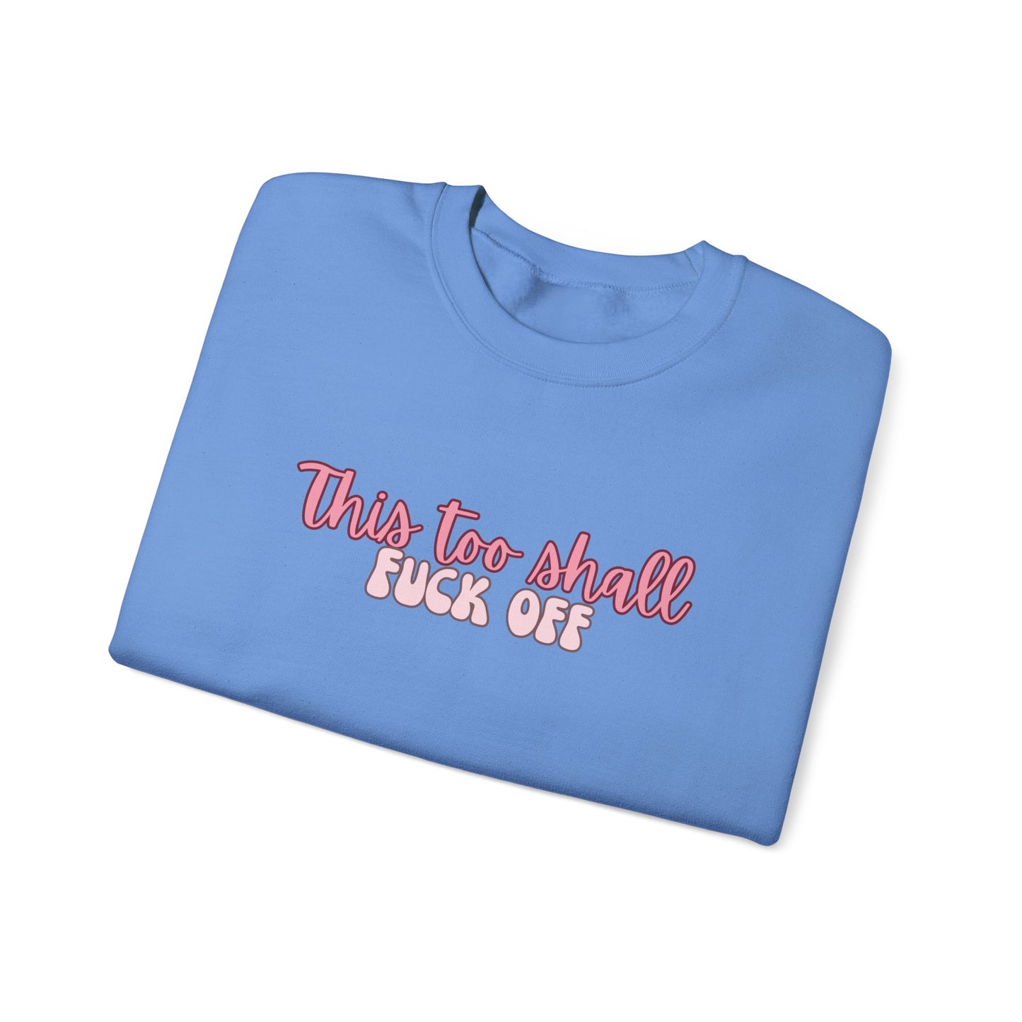 This too shall f*ck off Crewneck