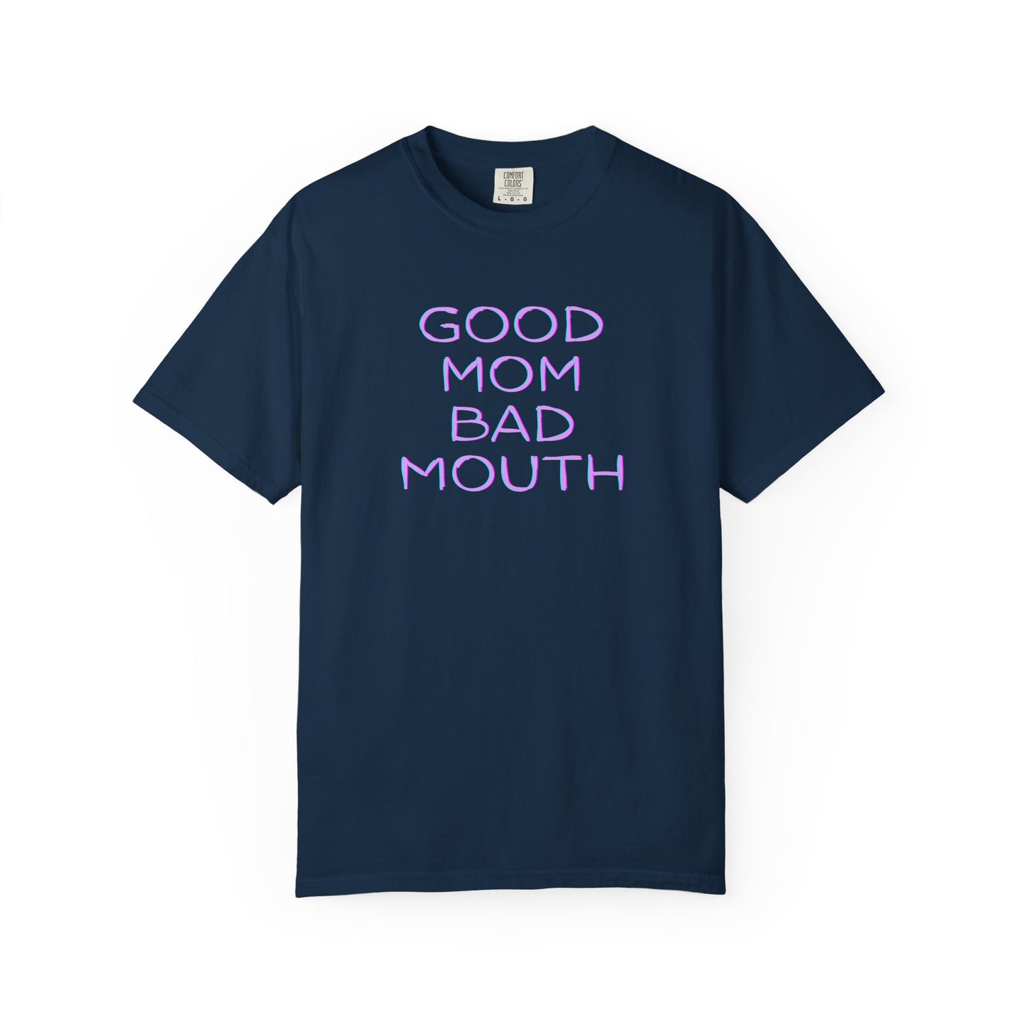 Good mom, bad mouth tee