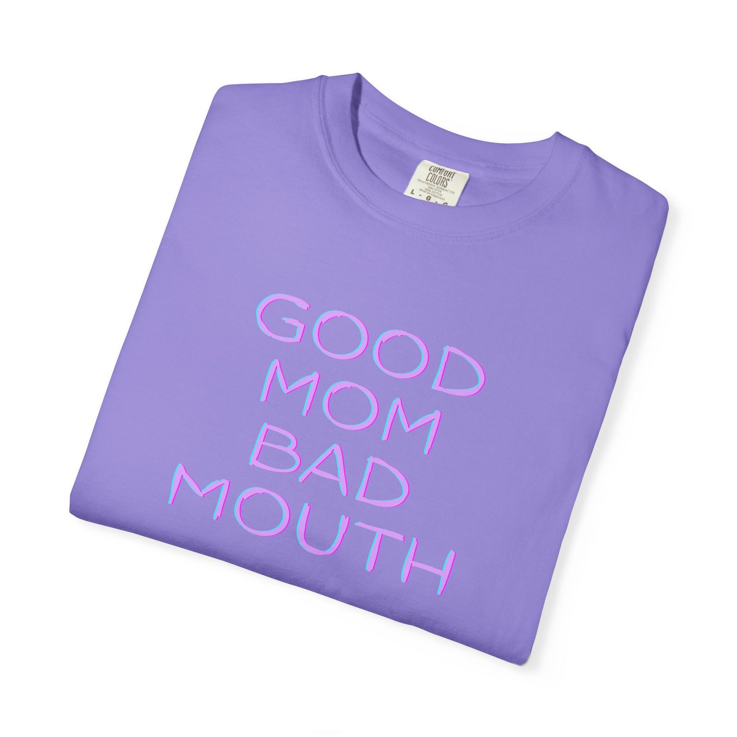 Good mom, bad mouth tee
