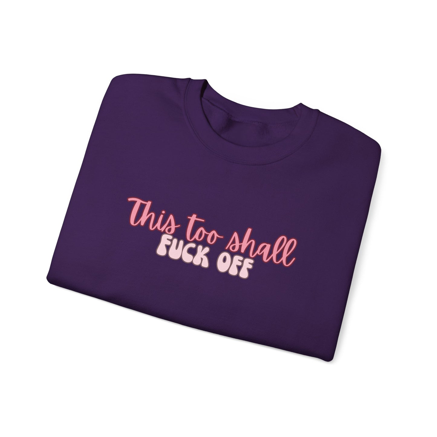 This too shall f*ck off Crewneck