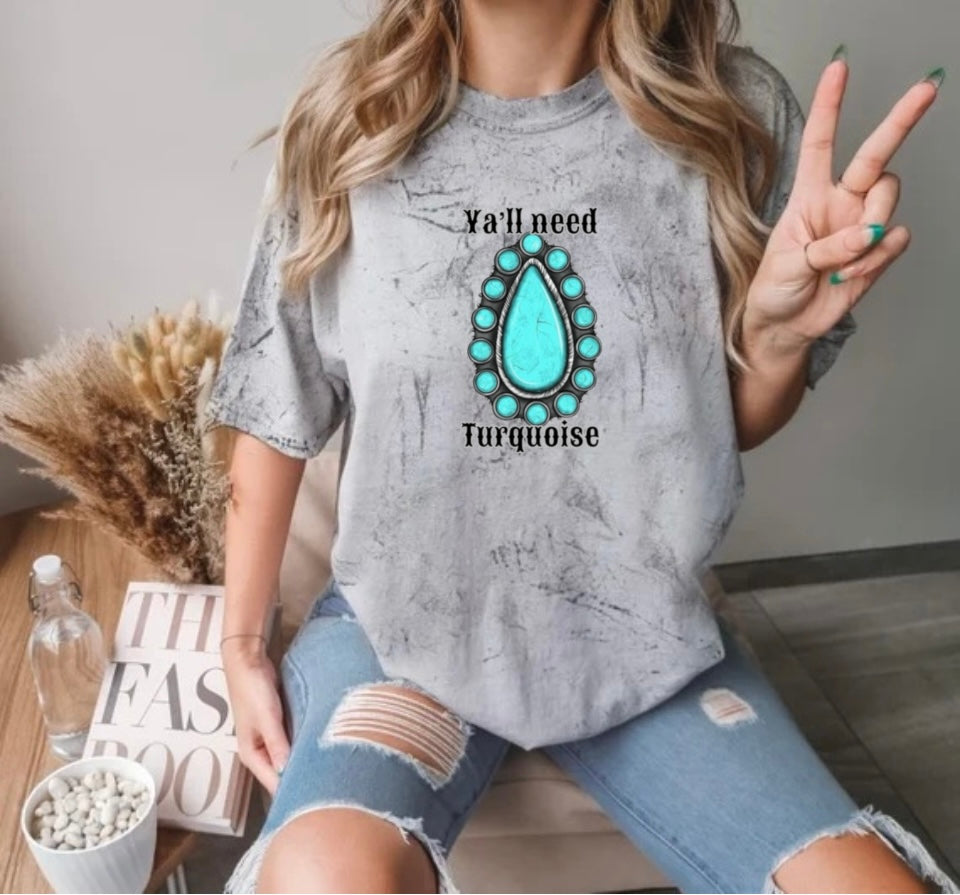 Ya'll Need Turquoise - Bold Western Gem T-Shirt