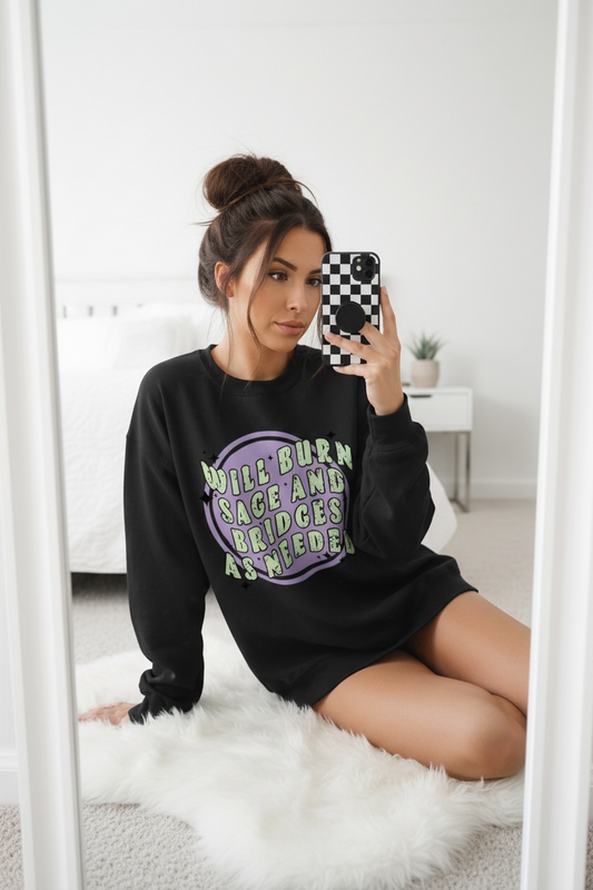 “Will burn sage and bridges as needed”💜 Crewneck